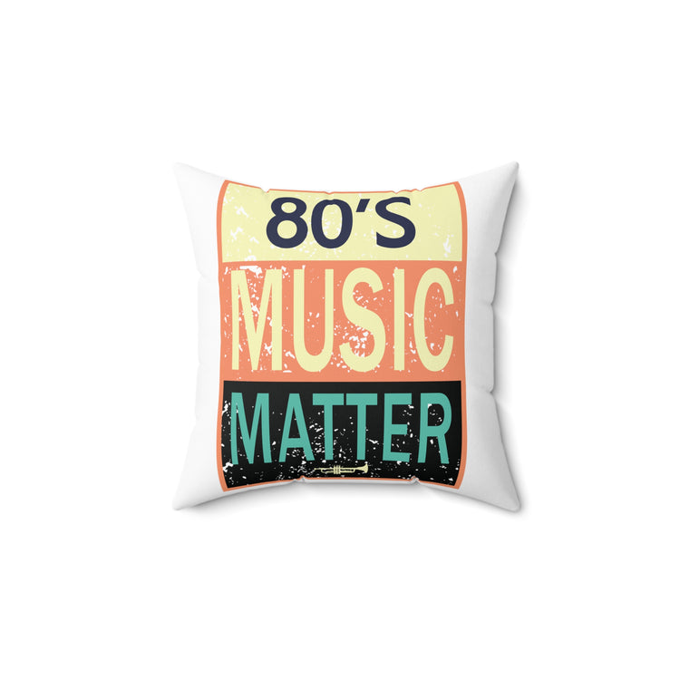 80's Music Matters Party Lover Retro Style Spun Polyester Square Pillow