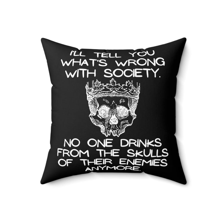 Funny Saying No Ones Drinks from a Skull Anymore Sarcastic Novelty Women Men Sayings Instrovert Sassy Sarcasm Pun Spun Polyester Square Pillow