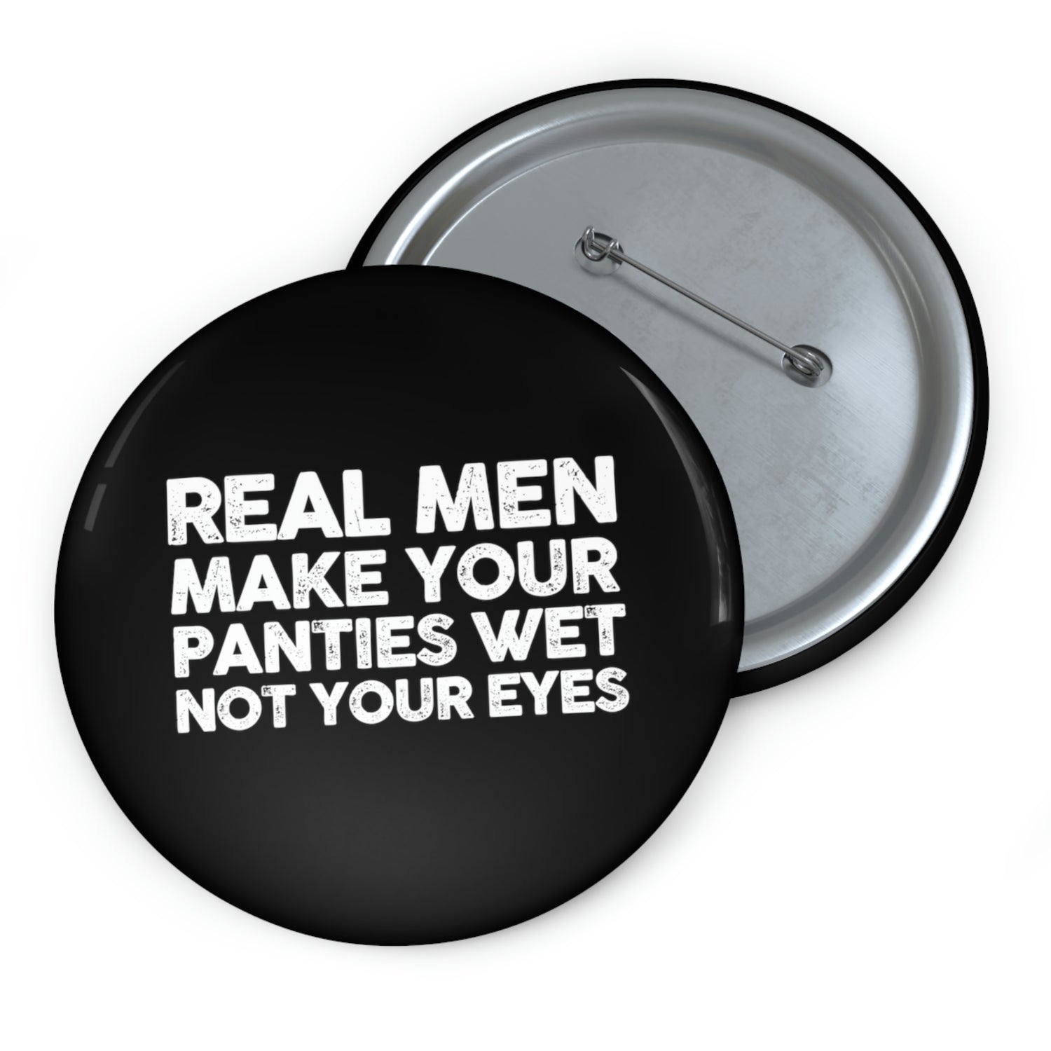 Real men make your panties wet not your eyes - Real Men Make Your Panties  Wet Not Your - Pin