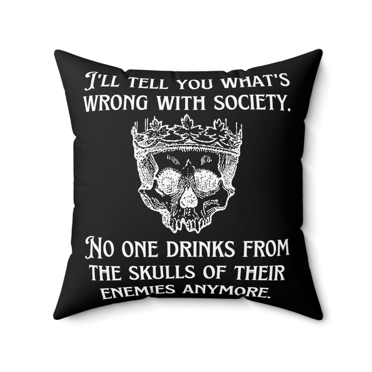 Funny Saying No Ones Drinks from a Skull Anymore Sarcastic Novelty Women Men Sayings Instrovert Sassy Sarcasm Pun  Spun Polyester Square Pillow