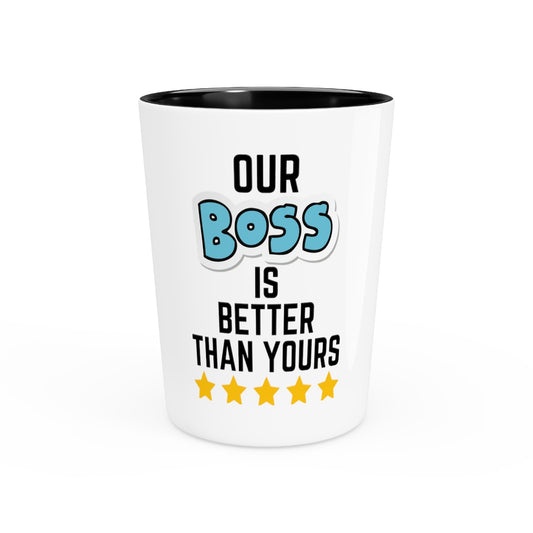 Shot Glass Party Ceramic Tequila Funny Our Employer is Better Appreciation Sayings Women Men Hilarious Bosses Appreciative Sarcasm Statements