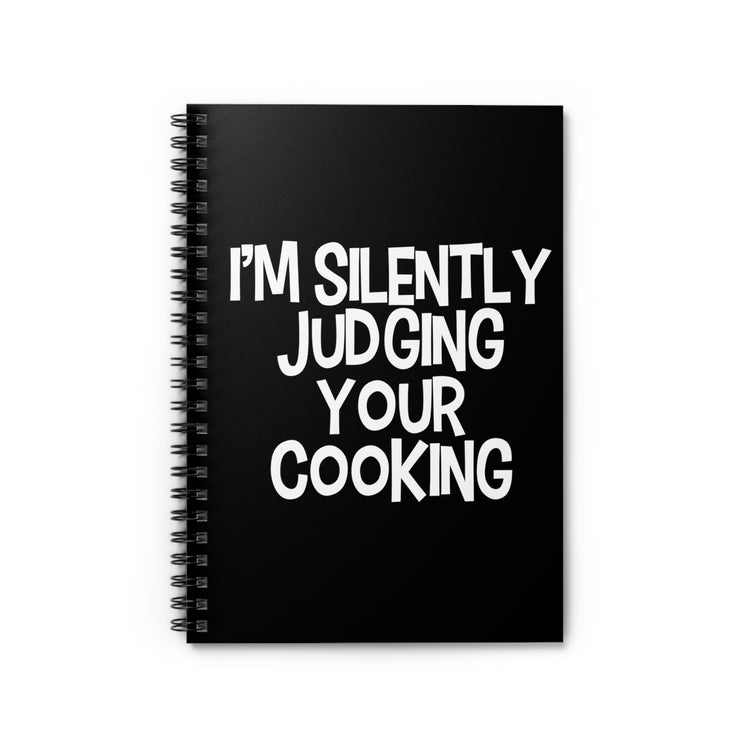 Spiral Notebook Hilarious I'm Silently Judging Your Cooking Women Men Pun Novelty Chef  Mom Father Sarcasm Wife