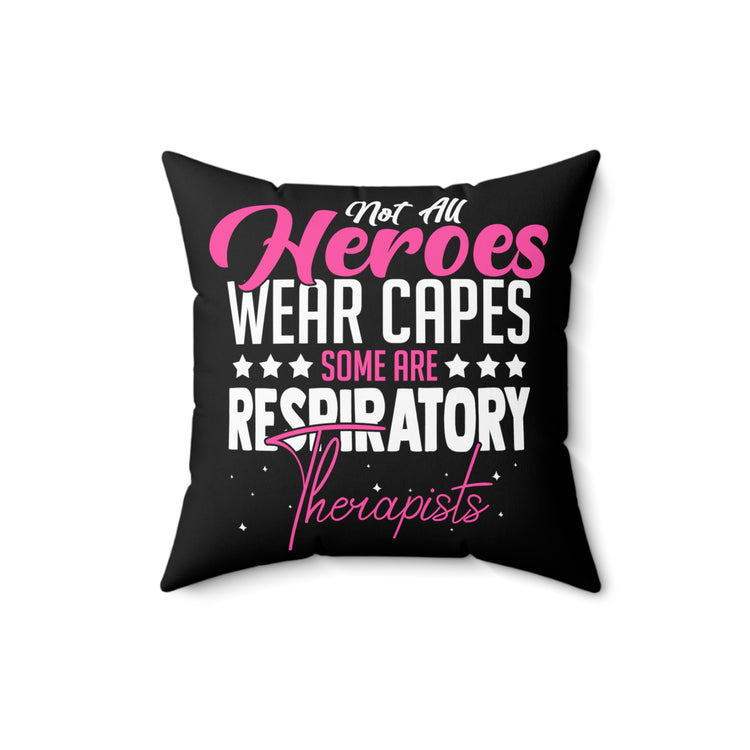 Novelty Not All Wear Capes A-Few Are Respiratory Therapist Hilarious Cardiopulmonary Medical Practitioner Spun Polyester Square Pillow