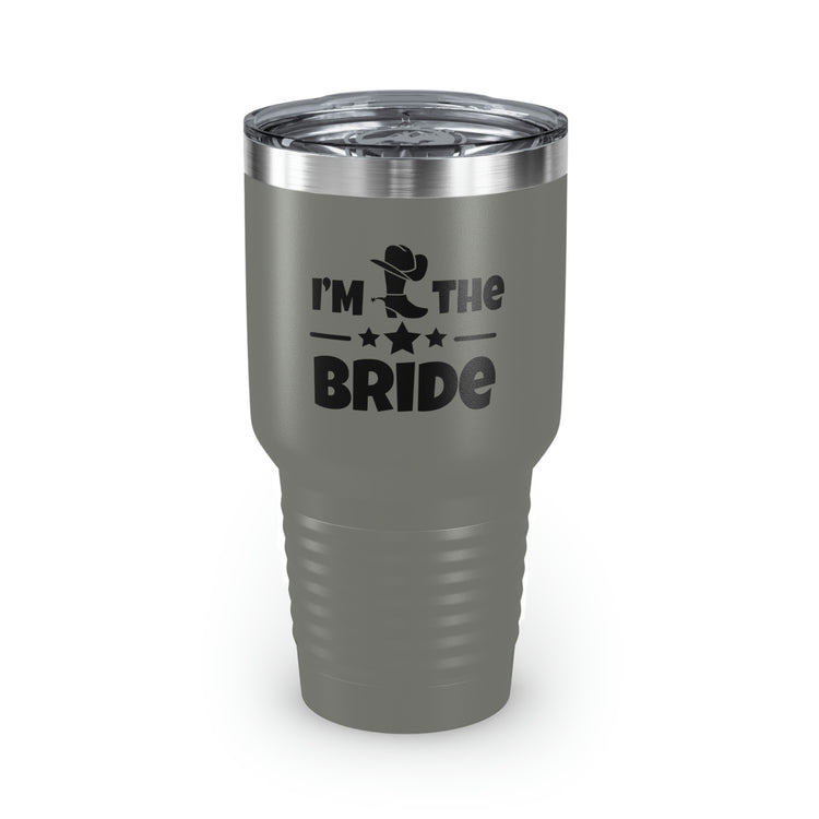 30oz Tumbler Stainless Steel Colors Humorous Countryside Weddings Bachelorettes Bride Bridal Sarcastic Graphic Saying