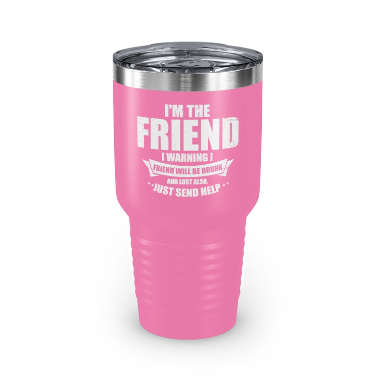 30oz Tumbler Stainless Steel Colors  Humorous I'm Friend Alcoholic Beverage Lover Pun Sayings Novelty Drinking Partying Leisure Party Goer Lover