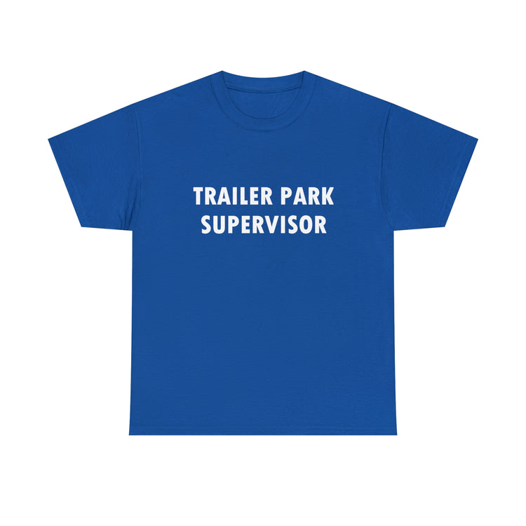 Shirt Hilarious Trailer Park Supervisor Real Folks Rednecks Camping Mobile Amusing T-Shirt Gift Unisex Heavy Cotton Tee