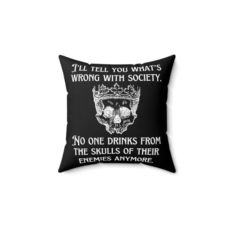 Funny Saying No Ones Drinks from a Skull Anymore Sarcastic Novelty Women Men Sayings Instrovert Sassy Sarcasm Pun  Spun Polyester Square Pillow