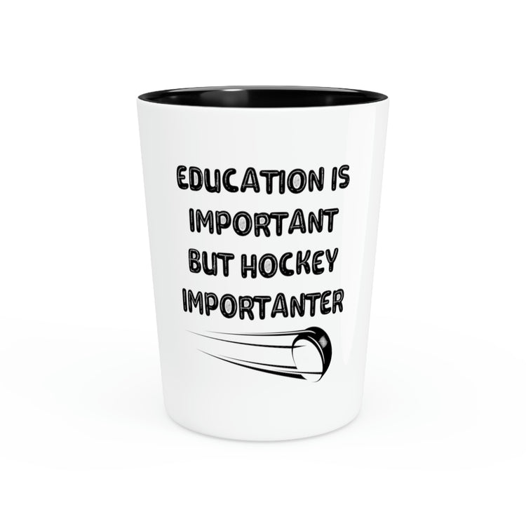 Shot Glass Party Ceramic Tequila Funny Saying Education is Important but Hockey Women Men Novelty Wife Husband