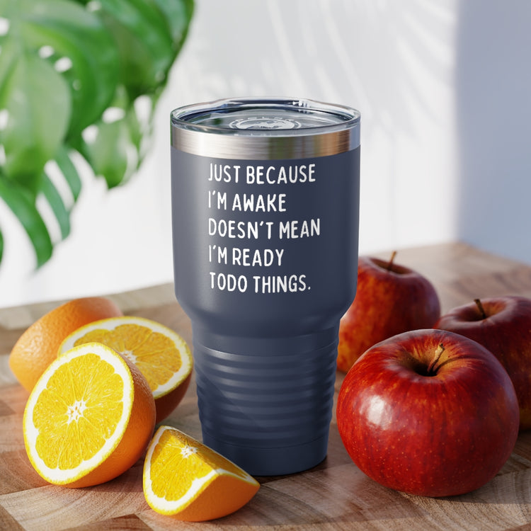 30oz Tumbler Stainless Steel Colors Hilarious Just Cause I'm Waked Introverted Statements Pun Funny Tiredly Awoken