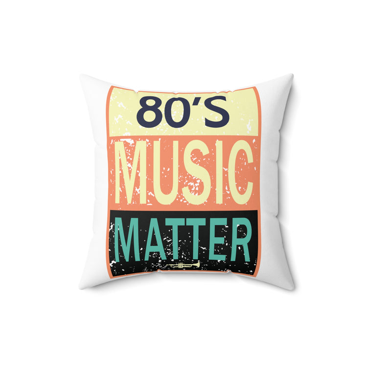 80's Music Matters Party Lover Retro Style Spun Polyester Square Pillow