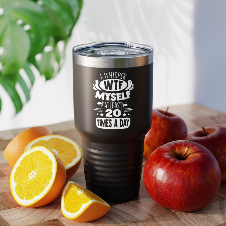 30oz Tumbler Stainless Steel Colors Hilarious Whisper To Myself Murmur Mumble Purr Sayings  Novelty Funny Mutter