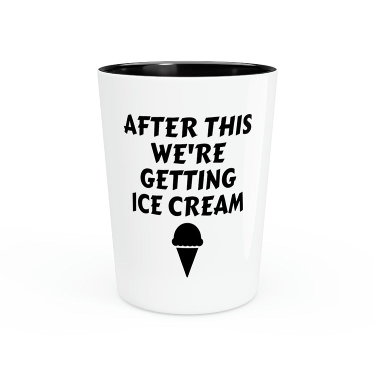 Shot Glass Party Ceramic Tequila Funny Saying After Fitness We're Getting Ice Cream Novelty Ice Cream Husband