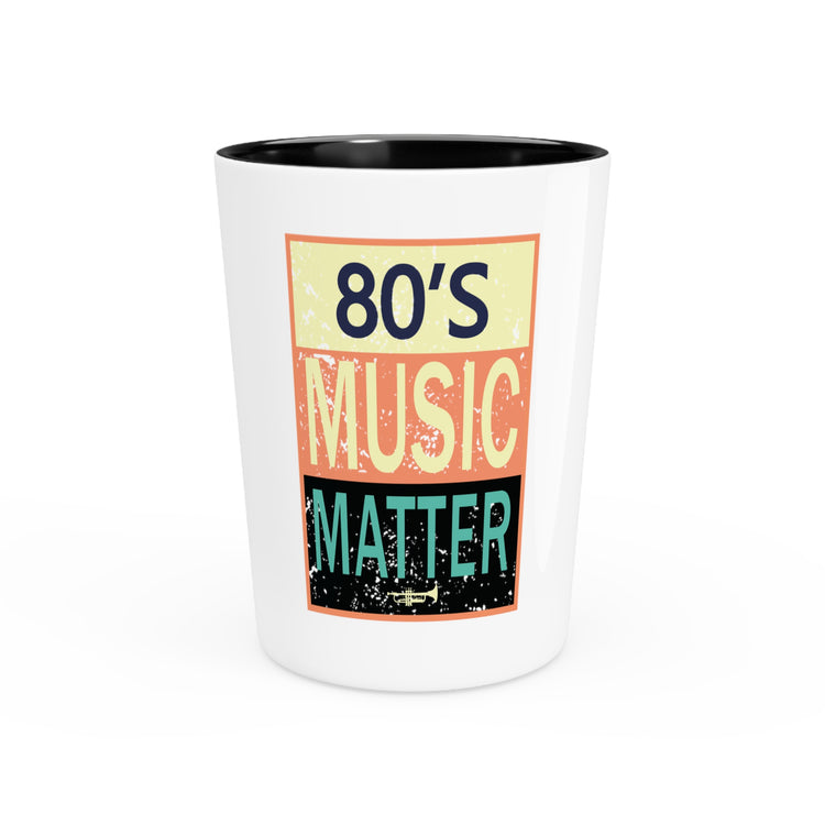 Shot Glass Party Ceramic Tequila 80's Music Matters Party Lover Retro Style