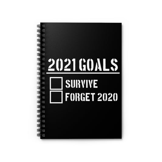 2021 Goal Is To Survive And Forget 2020 Cute Moving On Uplifting Sayings Men Women T Shirt Spiral Notebook - Ruled Line