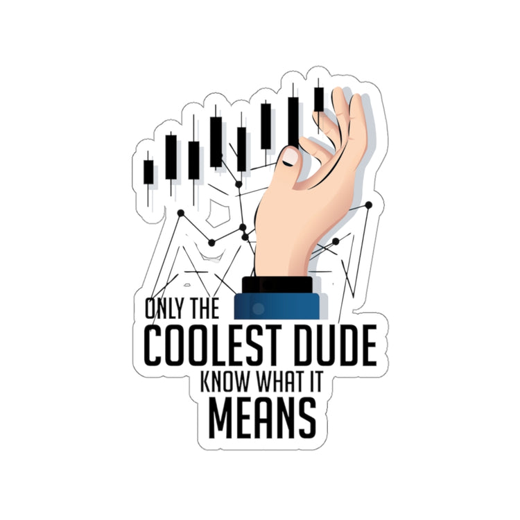 Sticker Decal   Humorous Coolest Dudes Know It Means Candlestick Trading Novelty Buy Low Sell Stickers For Laptop Car