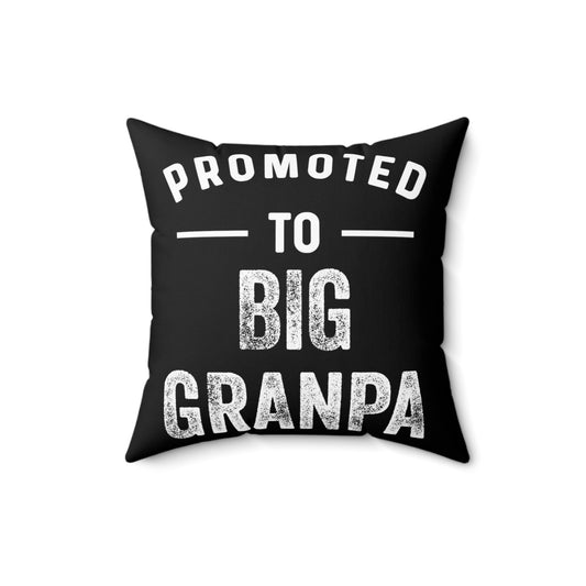 Promoted To Big Grandpa New Grandpa Gift Spun Polyester Square Pillow