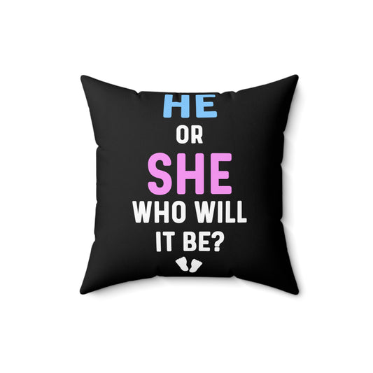 He Or She Who Will It Be Gender Reveal Spun Polyester Square Pillow