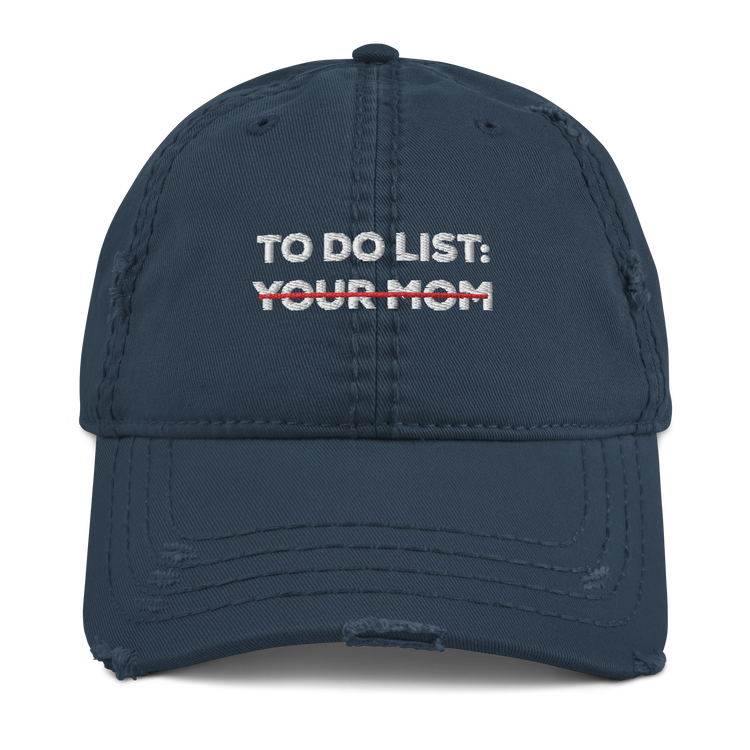Distressed Dad Hat To do list your Mom