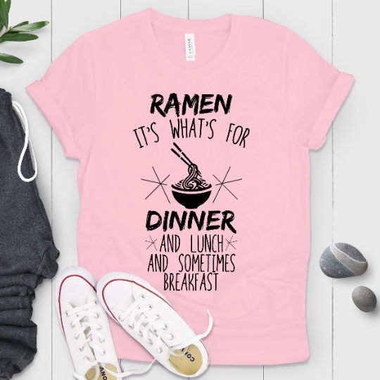 Ramen It's What's For Dinner And Lunch Shirt