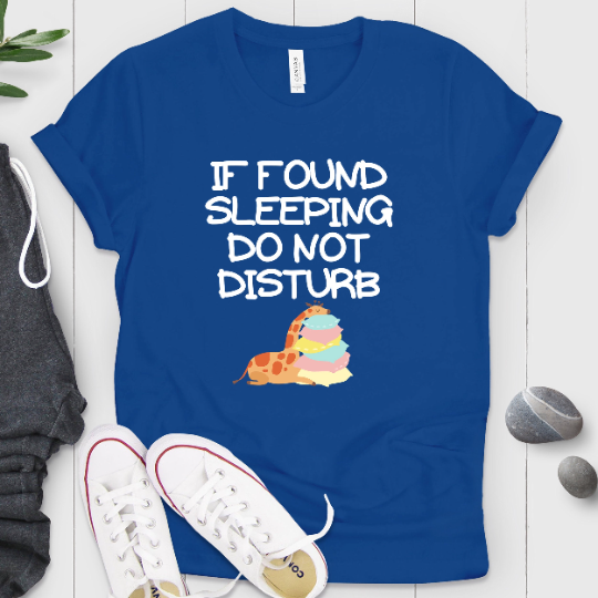 If Found Sleeping Do Not Disturb Shirt