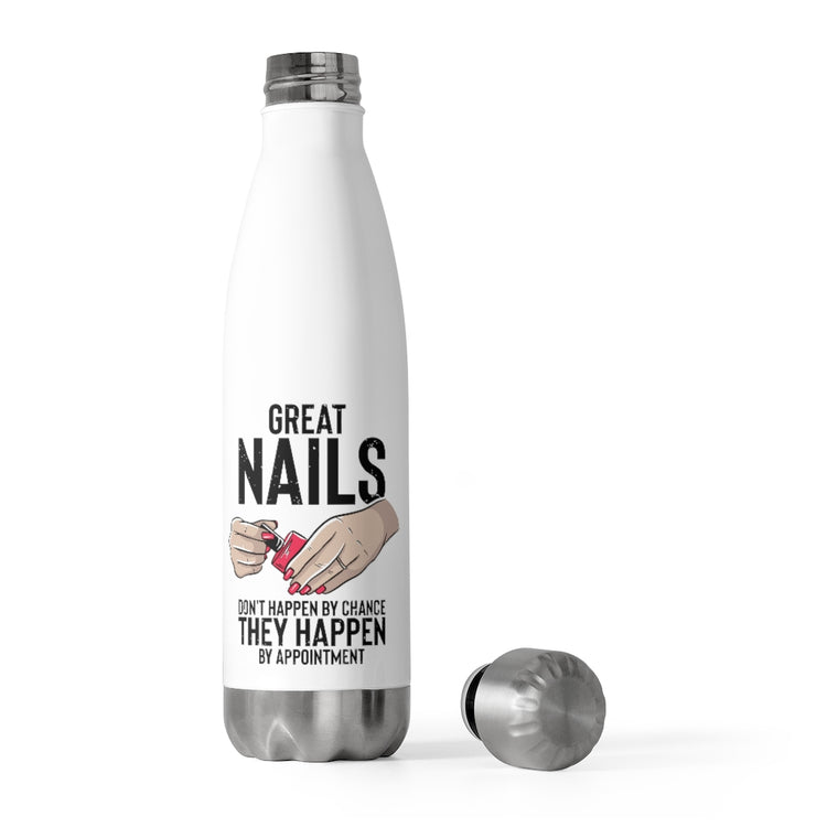 20oz Insulated Bottle Hilarious Beautiful Nails Don't Happen By Chances Manicuring Humorous