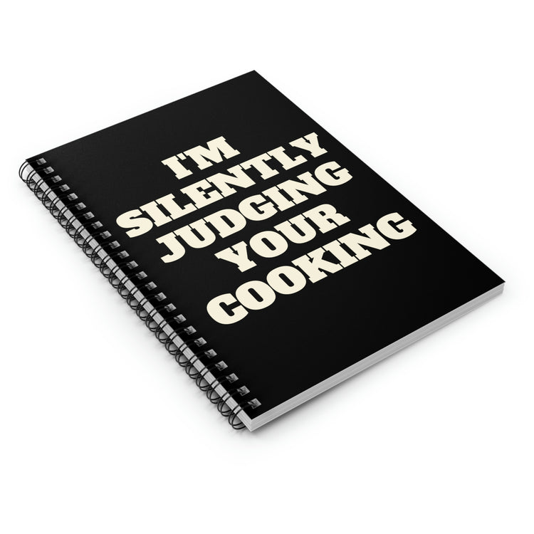 Spiral Notebook Funny Saying I'm Silently Judging Your Cooking Women Men Hilarious Chef Cook Husband Sarcasm