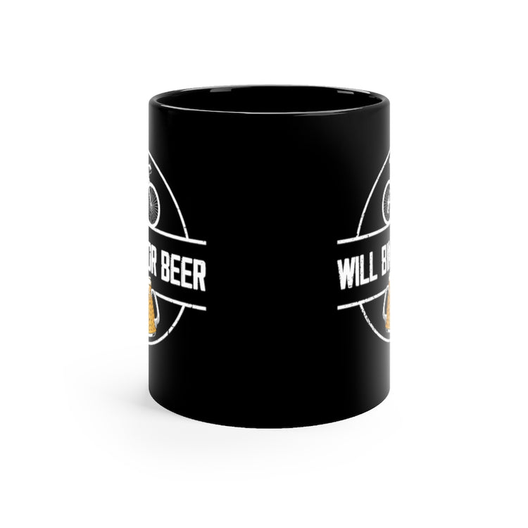11oz Black Coffee Mug Ceramic Novelty Will Bike For Beer Fixie Wheels Pedals Enthusiast Hilarious Amusing