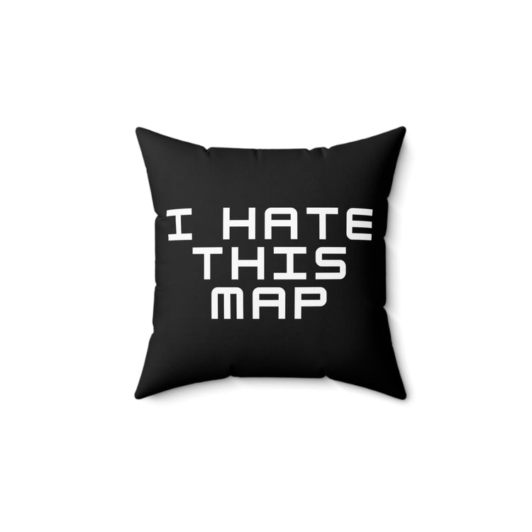 Humorous Hate This Map Professional Saying Hilarious App Competitors Pun Men Women T Shirt Spun Polyester Square Pillow