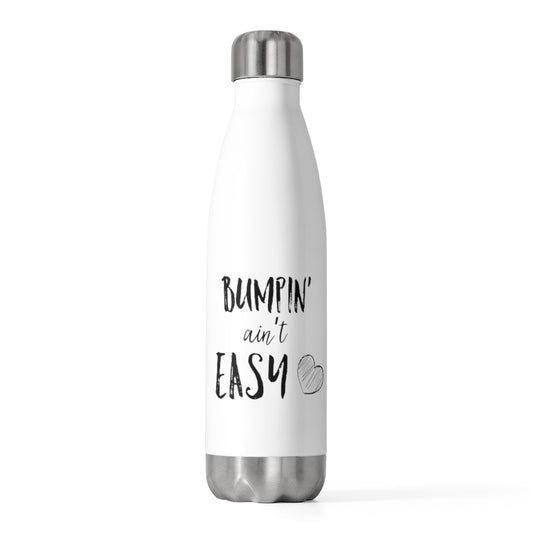 20oz Insulated Bottle  ' Ain't Easy Maternity