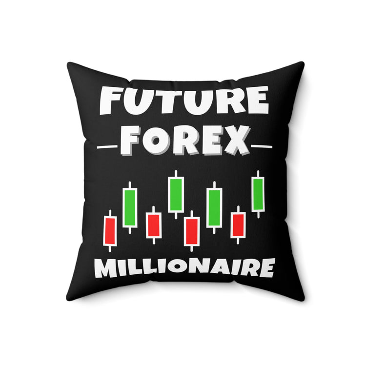 Forex Trading Millionaire Aspirations Quote Cool Stocks Trader Inspirational Men Women T Shirt Spun Polyester Square Pillow