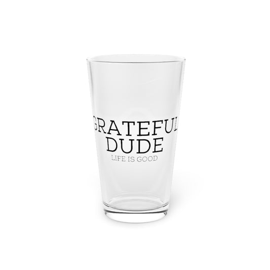 Beer Glass Pint 16oz  Novelty Gratefulness Manly Positive Thinker Enthusiast Hilarious Positiveness