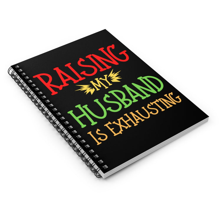 Spiral Notebook  Funny Raising Husband Wives Married Sarcastic Sayings Women Hilarious Spouses Conflicts Sarcasm Saying Pun