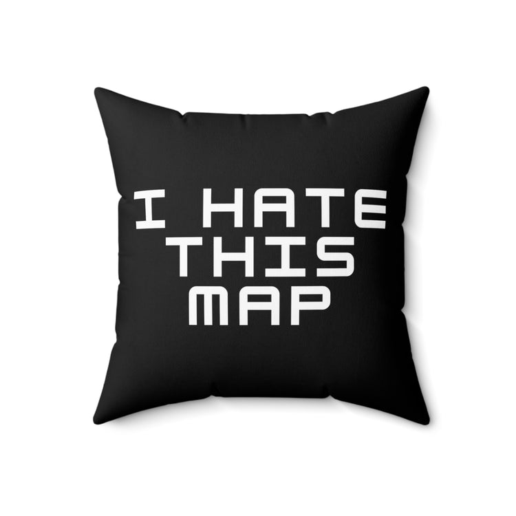 Humorous Hate This Map Professional Saying Hilarious App Competitors Pun Men Women T Shirt Spun Polyester Square Pillow