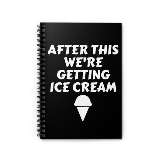 Spiral Notebook Funny Saying After Fitness We're Getting Ice Cream Women Men Novelty Humorous Mom Father Sarcasm Wife