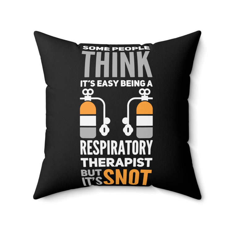 Novelty Respiratory Therapist Jobs Snot Easy Cute Pulmonologists Medicines Men Women T Shirt Spun Polyester Square Pillow