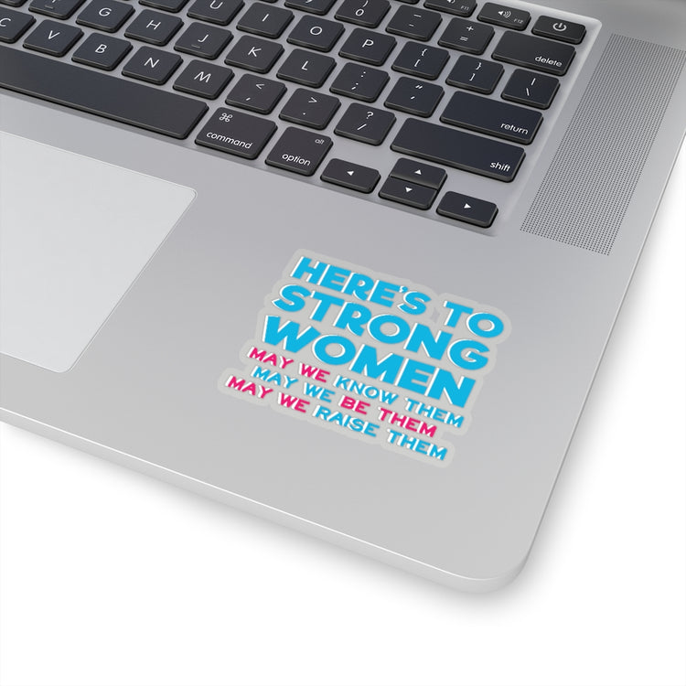 Sticker Decal Novelty Feminist Support Female Gift Here's To Strong Women May We Stickers For Laptop Car