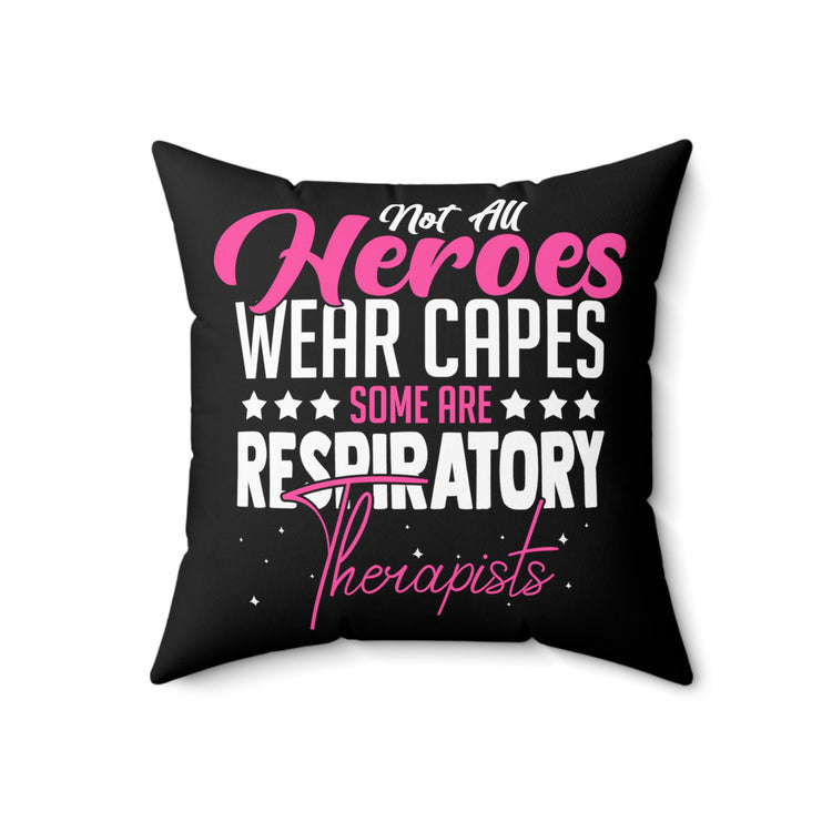 Novelty Not All Wear Capes A-Few Are Respiratory Therapist Hilarious Cardiopulmonary Medical Practitioner Spun Polyester Square Pillow