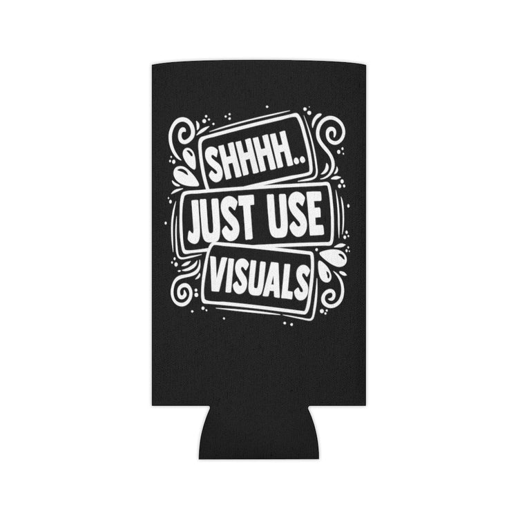 Beer Can Cooler Sleeve  Novelty Shh Just Use Visuals Special-Ed Professional Tutor Hilarious Learning