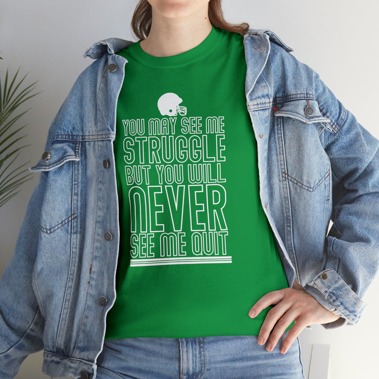 Shirt Funny Seen Struggling But Never Quitting Inspirational Empowerment Persevering T-Shirt Unisex Heavy Cotton Tee