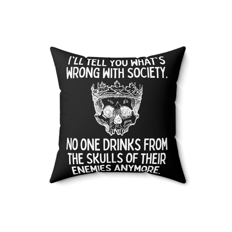 Funny Saying No Ones Drinks from a Skull Anymore Sarcastic Novelty Women Men Sayings Instrovert Sassy Sarcasm Pun  Spun Polyester Square Pillow