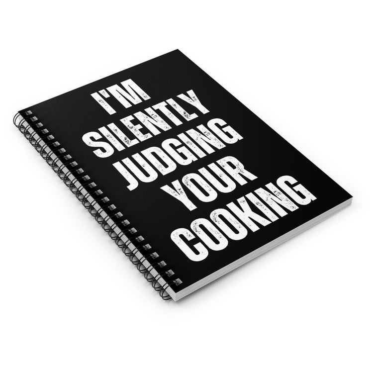 Spiral Notebook Novelty Saying I'm Silently Judging Your Cooking Women Chef Cook Husband Mom Father Sarcasm Wife