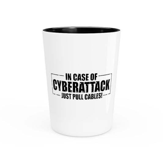 Shot Glass Party Ceramic Tequila Hilarious Cyber Attack Just Pull Cables Engineering Tech Humorous Electrical Invading Hacking Technician