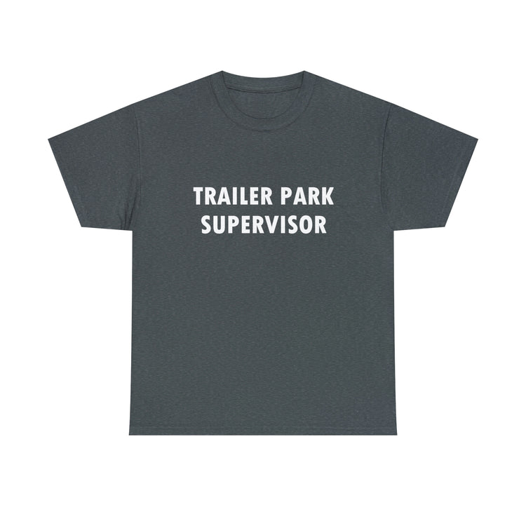 Shirt Hilarious Trailer Park Supervisor Real Folks Rednecks Camping Mobile Amusing T-Shirt Gift Unisex Heavy Cotton Tee