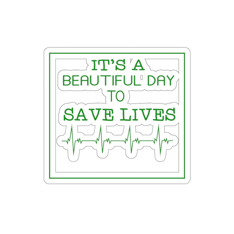 Sticker Decal Doctor Nursing Practitioner Nurselife  Gift Its A Beautiful Day To Save Stickers For Laptop Car