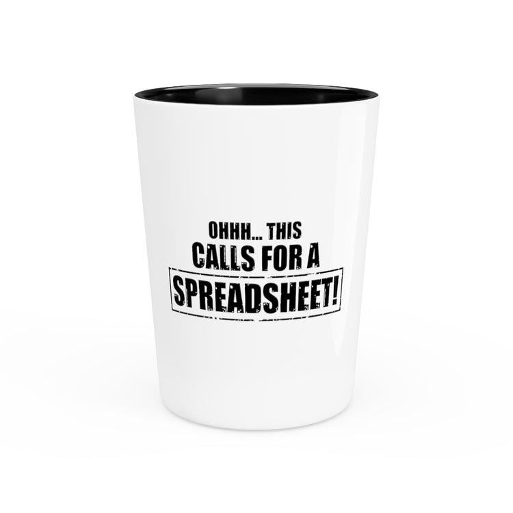 Shot Glass Party Ceramic Tequila Humorous This Call For Spreadsheet Interpreter Analysis Hilarious Expert Examiner Statistician Actuaries