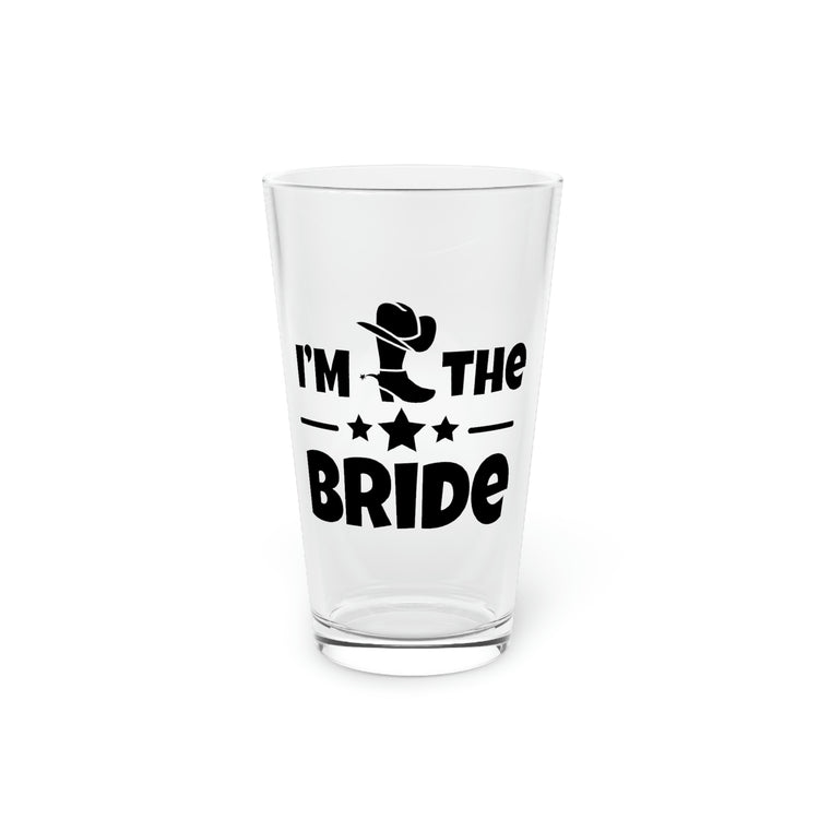 Beer Glass Pint 16oz Humorous Countryside Weddings Bachelorettes Bride Engagement Hilarious Bridal Sarcastic