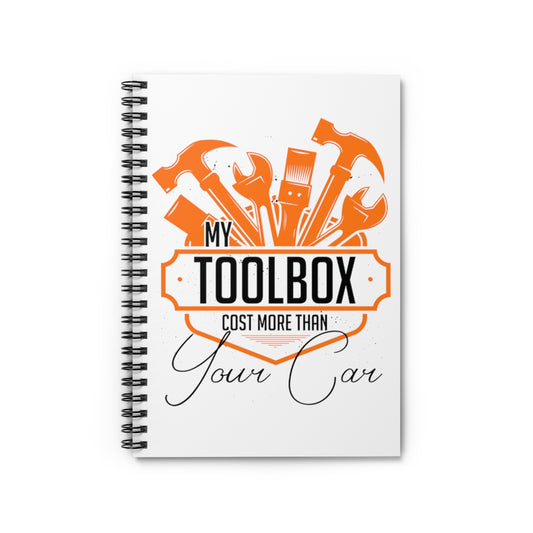 Spiral Notebook  Hilarious My Toolbox Costs More Than Your Car Machinist Humorous Automobile