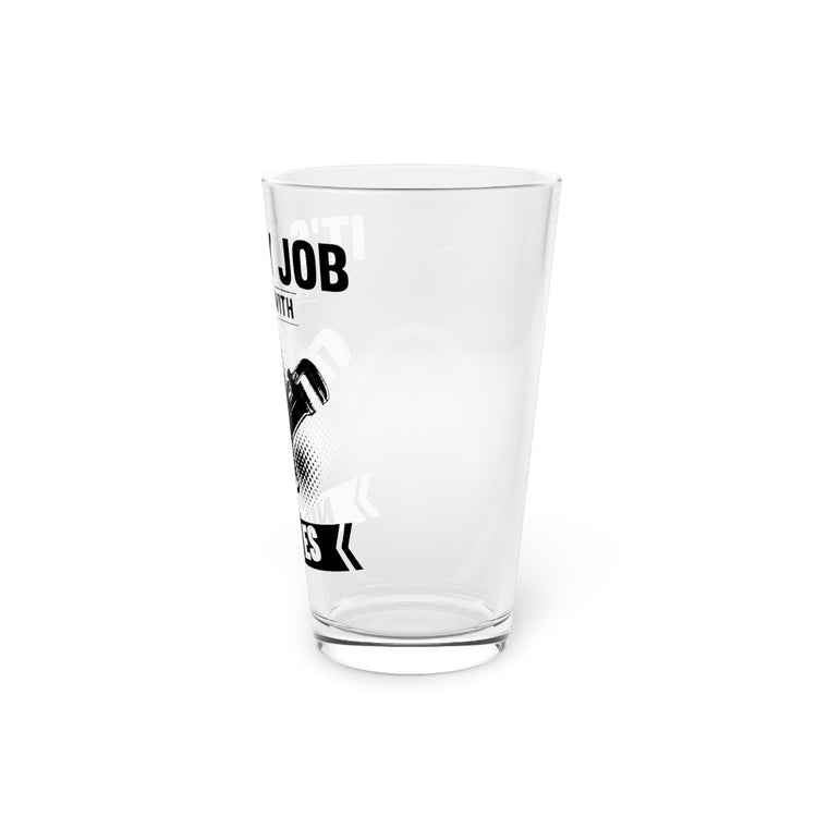 Beer Glass pint 16oz Novelty My Job To Play With Nipples Plummet Enthusiast Hilarious Pipes Sewage Systems Plumbery