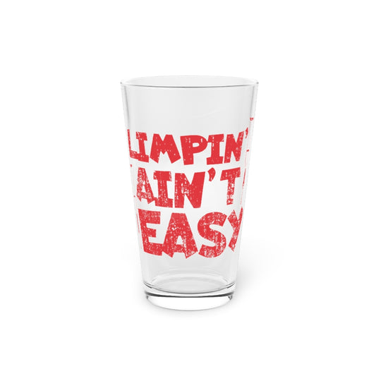 Beer Glass Pint 16oz  Novelty Limpin' Isn't Easy Amputee Sayings