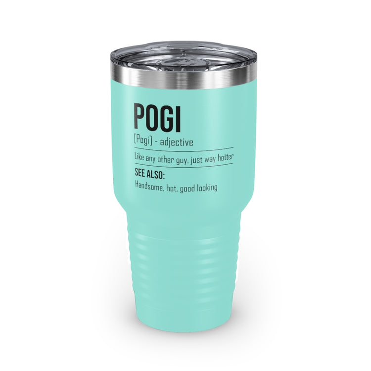 30oz Tumbler Stainless Steel Colors Novelty Pogi Handsome Guys Good-Looking Nice-Looking Man Hilarious Attractive